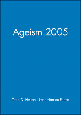Ageism 2005 - Todd D. Nelson; Irene Hanson Frieze