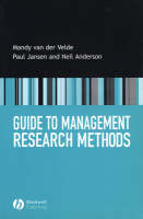 Guide to Management Research Methods - Mandy Van Der Velde; Paul Jansen; Neil Anderson