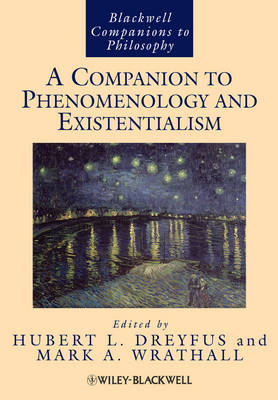 A Companion to Phenomenology and Existentialism - Hubert L. Dreyfus; Mark A. Wrathall