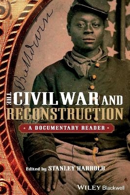 The Civil War and Reconstruction ? A Documentary Reader - S Harrold