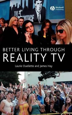 Better Living through Reality TV - Laurie Ouellette; James Hay