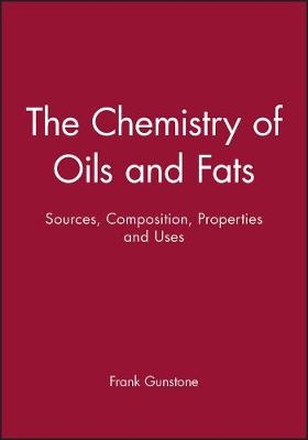 Chemistry of Oils and Fats ? Sources, Composition,  Properties and Uses - FD Gunstone