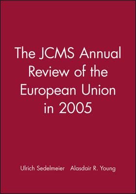 The JCMS Annual Review of the European Union in 2005 - Ulrich Sedelmeier; Alasdair R. Young