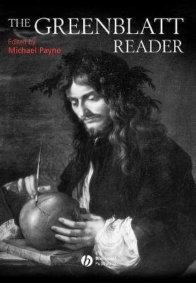 The Greenblatt Reader - Michael Payne; Stephen Greenblatt