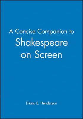 A Concise Companion to Shakespeare on Screen - MJ Henderson
