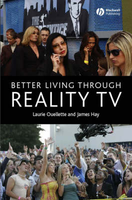Better Living through Reality TV - Laurie Ouellette; James Hay