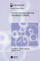 Putin?s Russia and the Enlarged Europe - Roy Allison; Margot Light; Stephen White