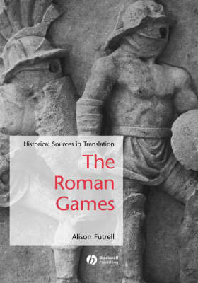 The Roman Games - Alison Futrell