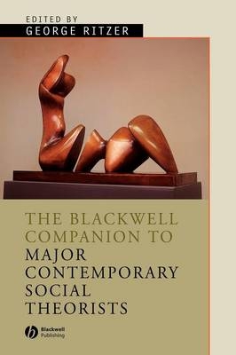 The Blackwell Companion to Major Contemporary Social Theorists - Ritzer