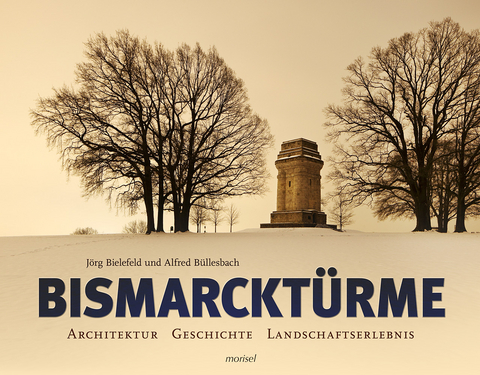 Bismarcktürme - Jörg Bielefeld, Alfred Büllesbach