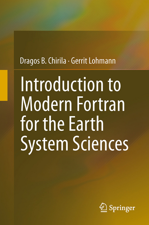 Introduction to Modern Fortran for the Earth System Sciences - Dragos B. Chirila, Gerrit Lohmann