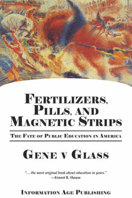 Fertilizers, Pills & Magnetic Strips - Gene V Glass