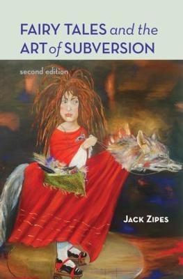 Fairy Tales and the Art of Subversion - Jack Zipes