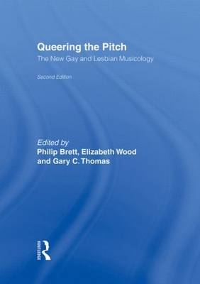 Queering the Pitch - Philip Brett; Elizabeth Wood; Gary C Thomas