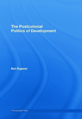 The Postcolonial Politics of Development - Ilan Kapoor