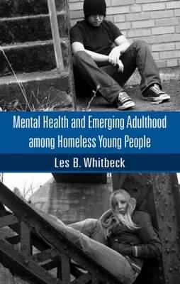 Mental Health and Emerging Adulthood among Homeless Young People - Les B. Whitbeck