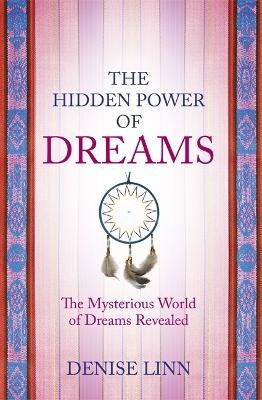 The Hidden Power of Dreams - Denise Linn