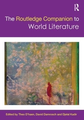 The Routledge Companion to World Literature - Theo D'haen; David Damrosch; Djelal Kadir