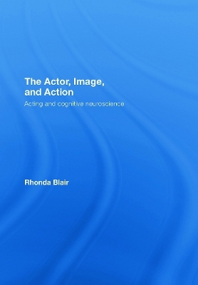The Actor, Image, and Action - Rhonda Blair
