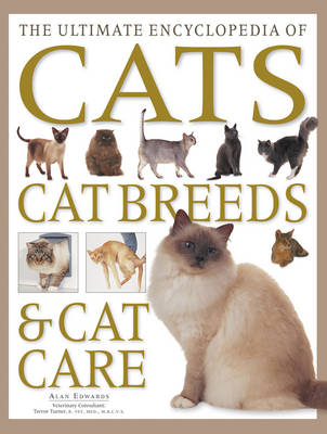 The Ultimate Encyclopedia of Cats, Cat Breeds & Cat Care - Alan Edwards
