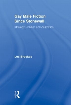 Gay Male Fiction Since Stonewall - Les Brookes