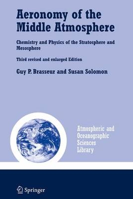 Aeronomy of the Middle Atmosphere - Guy Brasseur; Susan Solomon