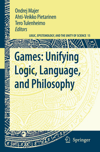 Games: Unifying Logic, Language, and Philosophy - Ondrej Majer; Ahti-Veikko Pietarinen; Tero Tulenheimo