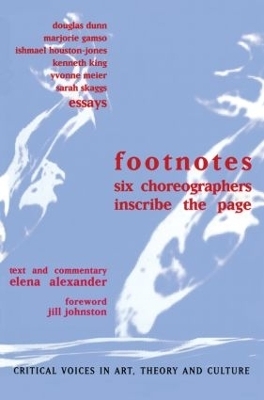 Footnotes - Elena Alexander; Jill Johnston; Douglas Dunn; Marjorie Gamso; Ishmael Houston-Jones