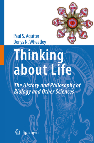 Thinking about Life - Paul S. Agutter; Denys N. Wheatley