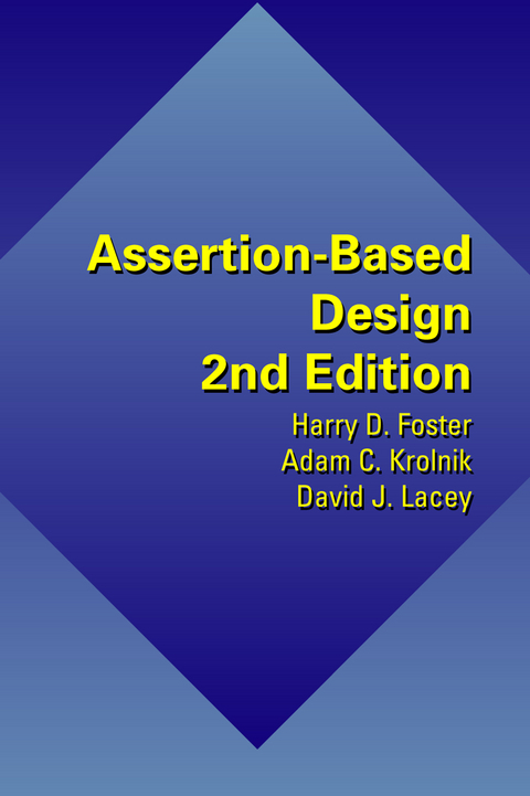 Assertion-Based Design - Harry D. Foster, Adam C. Krolnik, David J. Lacey