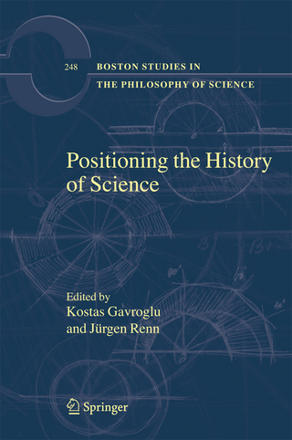 Positioning the History of Science - Kostas Gavroglu; Jürgen Renn