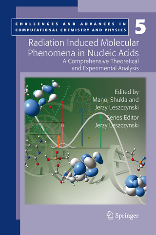 Radiation Induced Molecular Phenomena in Nucleic Acids - Manoj Shukla; Jerzy Leszczynski