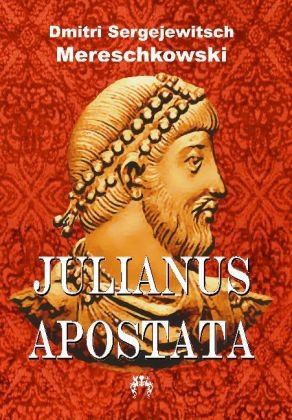 Julianus Apostata - Dmitri Mereschkowski