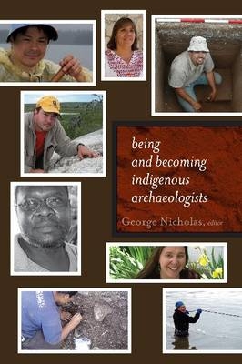 Being and Becoming Indigenous Archaeologists - George Nicholas