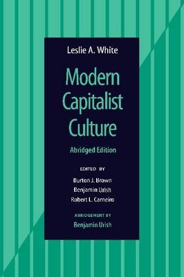 Modern Capitalist Culture, Abridged Edition - Leslie A White