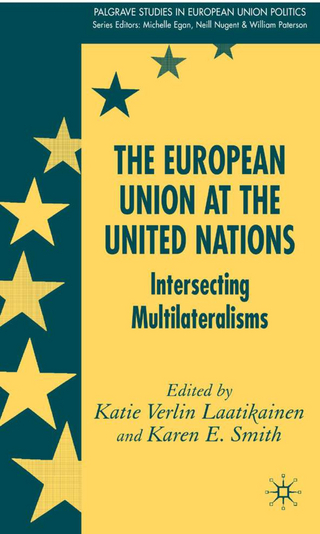 The European Union at the United Nations - K. Laatikainen; K. Smith