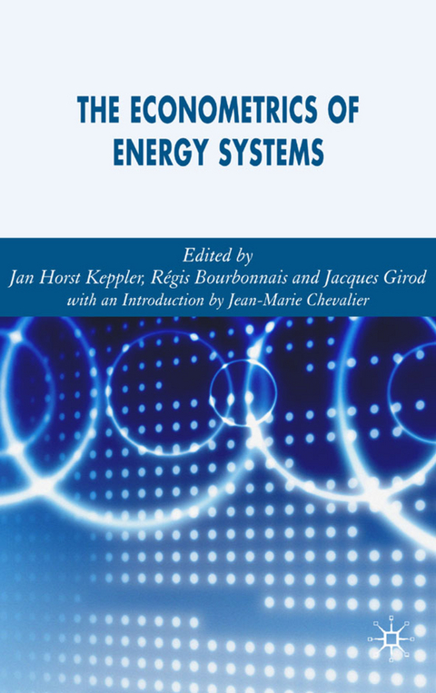 The Econometrics of Energy Systems - Jacques Girod, Jan Horst Keppler