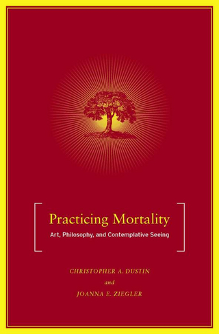 Practicing Mortality - C. Dustin; J. Ziegler