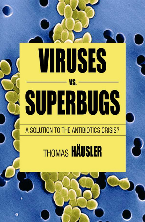 Viruses Vs. Superbugs - T. Häusler, Kenneth A. Loparo