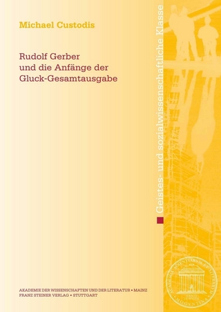 Rudolf Gerber und die Anfänge der Gluck-Gesamtausgabe - Michael Custodis