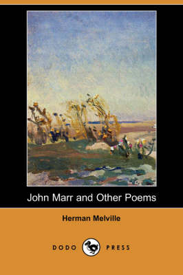 John Marr and Other Poems (Dodo Press) - Herman Melville
