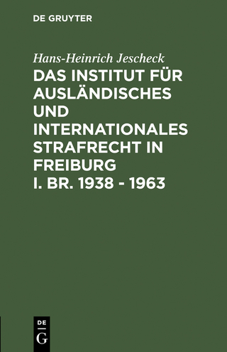 Das Institut für Ausländisches und Internationales Strafrecht in Freiburg i. Br. 1938 ? 1963 - Hans-Heinrich Jescheck