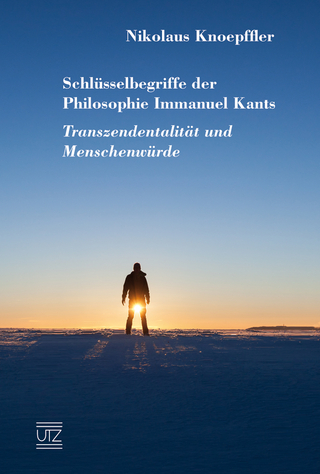 Schlüsselbegriffe der Philosophie Immanuel Kants - Nikolaus Knoepffler