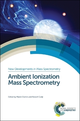 Ambient Ionization Mass Spectrometry - Marek Domin; Robert Cody