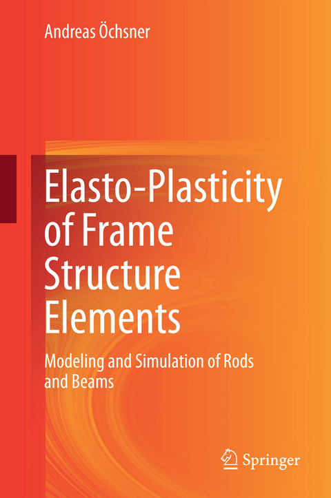 Elasto-Plasticity of Frame Structure Elements - Andreas Öchsner