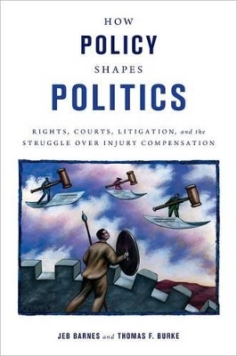 How Policy Shapes Politics - Jeb E. Barnes; Thomas F. Burke