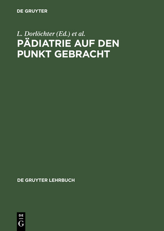 Pädiatrie auf den Punkt gebracht - L. Dorlöchter; M. Radke; M. Müller