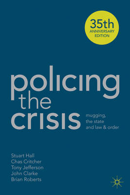Policing the Crisis - Roberts Brian Roberts; Critcher Chas Critcher; Clarke John Clarke; Hall Stuart Hall; Jefferson Tony Jefferson