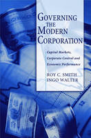 Governing the Modern Corporation - Roy C. Smith; Ingo Walter