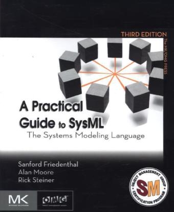 A Practical Guide to SysML - Sanford Friedenthal, Alan Moore, Rick Steiner